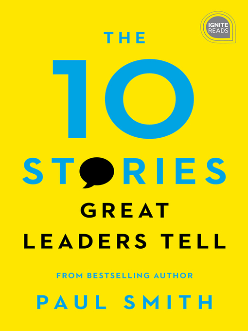Title details for The 10 Stories Great Leaders Tell by Paul Smith - Available